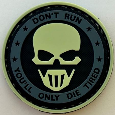 DON'T RUN..... YOU'LL ONLY DIE TIRED (GLOW IN DARK)